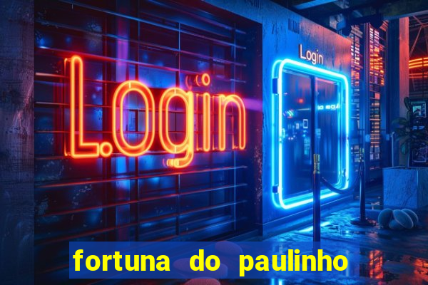 fortuna do paulinho do roupa nova